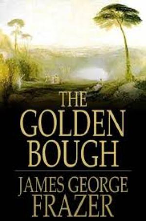 The Golden Bough A Study of Magic and Religion